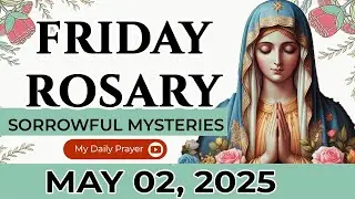 HOLY ROSARY FRIDAY 🟠SORROWFUL MYSTERIES OF THE ROSARY🌹    MAY 02, 2025 | FOR MUTUAL SUPPORT