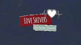 Anthony Lazaro - Love Shivers (Official Video)