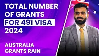 Total Number of 491 Visa Grants in 2024 | Grants Rain Soon | Australian Immigration News 2024