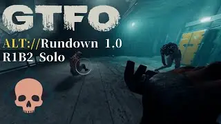 GTFO ALT://R1B2 Solo 