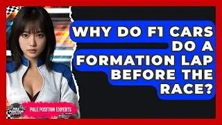 Why Do F1 Cars Do A Formation Lap Before The Race? - Pole Position Experts