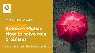 Relative Motion - How to solve rain problems | NEET & JEE Physics | KOTA IIT Classes