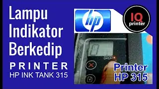 PRINTER HP INK TANK 315 LAMPU INDIKATOR CARTRIDGE BERKEDIP