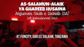 Nauha As-Salamun-Alaik Ya Ghareeb Husaina • 1st Rabiulawwal 1445 • Funcity, Dar es Salaam, Tanzania