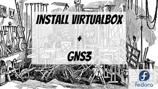 How to Install Virtualbox and GNS3 | Fedora 35