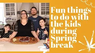 Fun stuff to do with kids during the Easter holidays (Spring Break)
