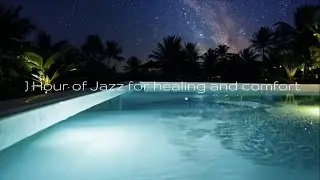 1 Hour of Jazz: Gentle Music for Healing and Comfort