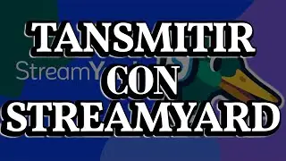 TRANSMITIR en vivo con STREAMYARD