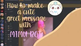 How to create a cute greet message with Mimu Bot !