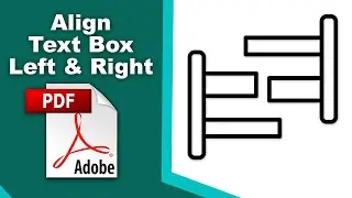 How to adjust text boxes left and right alignment in PDF (Edit PDF) using Adobe Acrobat Pro DC