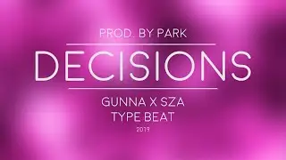Gunna x SZA Type Beat - Decisions - prod. by Park
