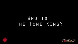 Who is The Tone King?