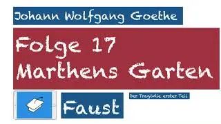 Faust, Marthens Garten, Goethe