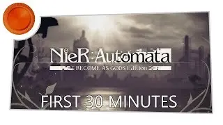 NieR:Automata BECOME AS GODS Edition - First 30 Minutes - Xbox One