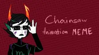 Homestuck Kanaya Chainsaw [MEME]