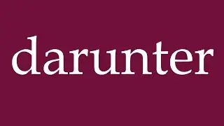 How to Pronounce ''darunter'' (including) Correctly in German