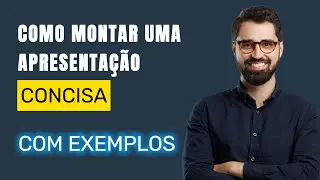 Como montar uma apresentação concisa!