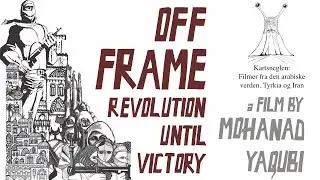 Off Frame Aka Revolution Until Victory - Trailer