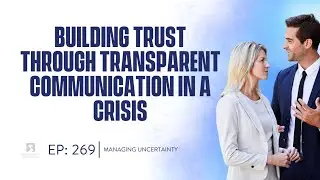 Episode #269:  Building Trust through Transparent Communication in a Crisis