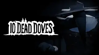 10 Dead Doves - Official Gameplay Demo Trailer