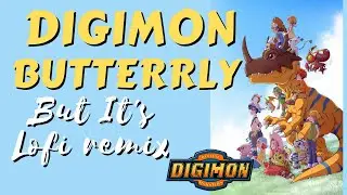 Digimon - Butter-Fly But it'slofi remix