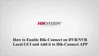 How to enable Hik-Connect on DVR/NVR local GUI and add it to Hik-Connect APP