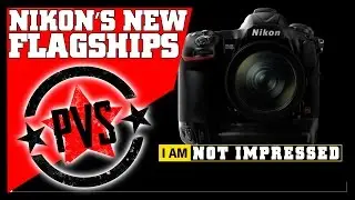 Nikon's D5 & D500 - I AM NOT IMPRESSED