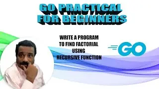 HOW TO FIND FACTORIAL USING RECURSIVE FUNCTION IN GO LANG