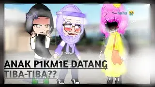ANAK P1KM1E DATANG TIBA-TIBA?!