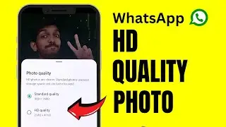 How to Send HD Quality Photos or Videos on WhatsApp? WhatsApp HD Quality Update