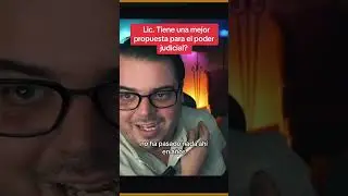 Lic. Tiene una mejor propuesta para el poder judicial? 👨🏻‍⚖️🇲🇽