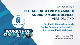 Extract data from damaged Android mobile device. Version: 7.X.X | Nullcon Workshop