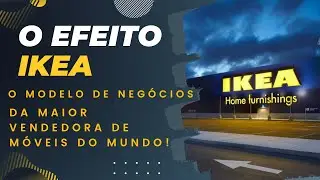 Como o IKEA se tornou a maior vendedora de Móveis do Mundo?!