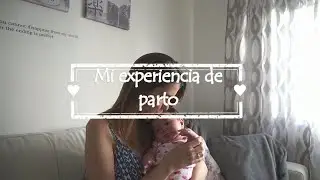 Mi experiencia de parto + Imagenes Ineditas // Maternity