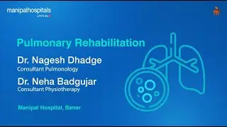 Pulmonary Rehabilitation | Dr. Nagesh Dhadge and Dr. Neha Badgujar | Manipal Hospital Baner