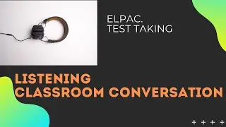 ELPAC Listen to a classroom conversation