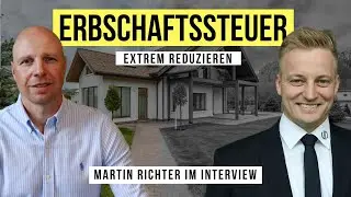 Mit diesem Trick ganz einfach Erbschaftssteuer sparen! Martin Richter im Interview
