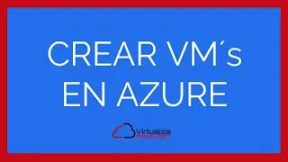 Cómo crear máquinas virtuales en Azure (Crear VM´s en Azure)