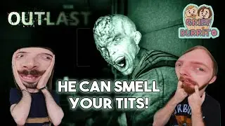 OUTLAST - HE CAN SMELL YOUR TITS! | 2 | - Grief Burrito