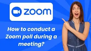 How to conduct a Zoom poll during a meeting ? - Step by Step