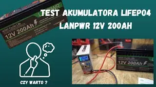Test akumulatora LiFePO4 LANPWR 12V 200Ah (1/2)