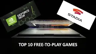 TOP 10 Free-to-Play games on GEFORCE NOW and GOOGLE STADIA !!!