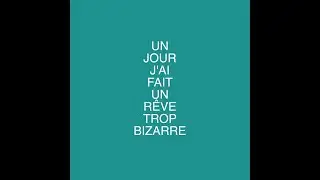 Un Jour J'ai Fait un Rêve Trop Bizarre #12