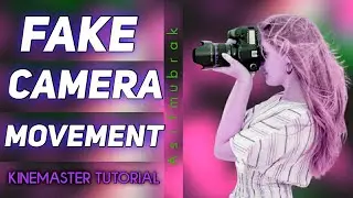 Fake camera movement kinemaster | fake camera movement after effects | fake camera movement android