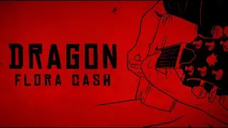flora cash - Dragon (Lyric Video)
