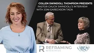 Reframing Interviews: Pastor Chuck Swindoll and Joni Eareckson Tada