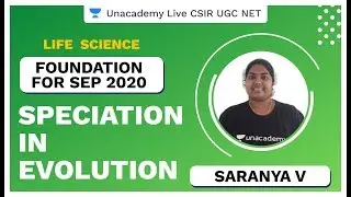 Foundation Dec 2020 | Speciation In Evolution | Life Science | CSIR NET 2020 | Saranya | Unacademy