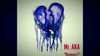 Mr. AKA - Rumors (Prod. Lucid Soundz)