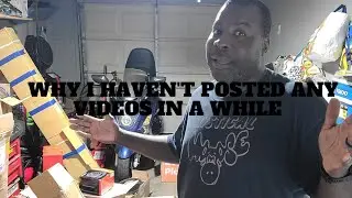 WHY I HAVEN'T POSTED ANY VIDEOS IN A WHILE