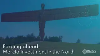 Forging ahead: Mercia investment in the North